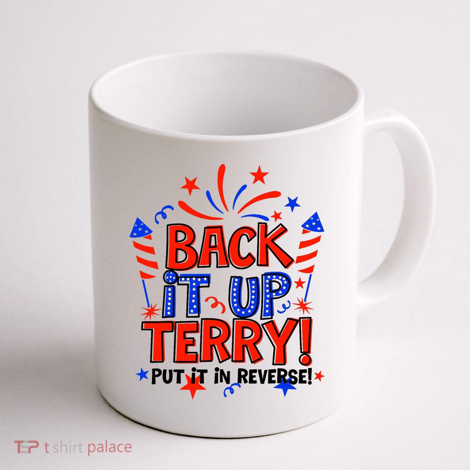 Back It Up Terry Put It In Reverse 4th Of July Fireworks Coffee Mug