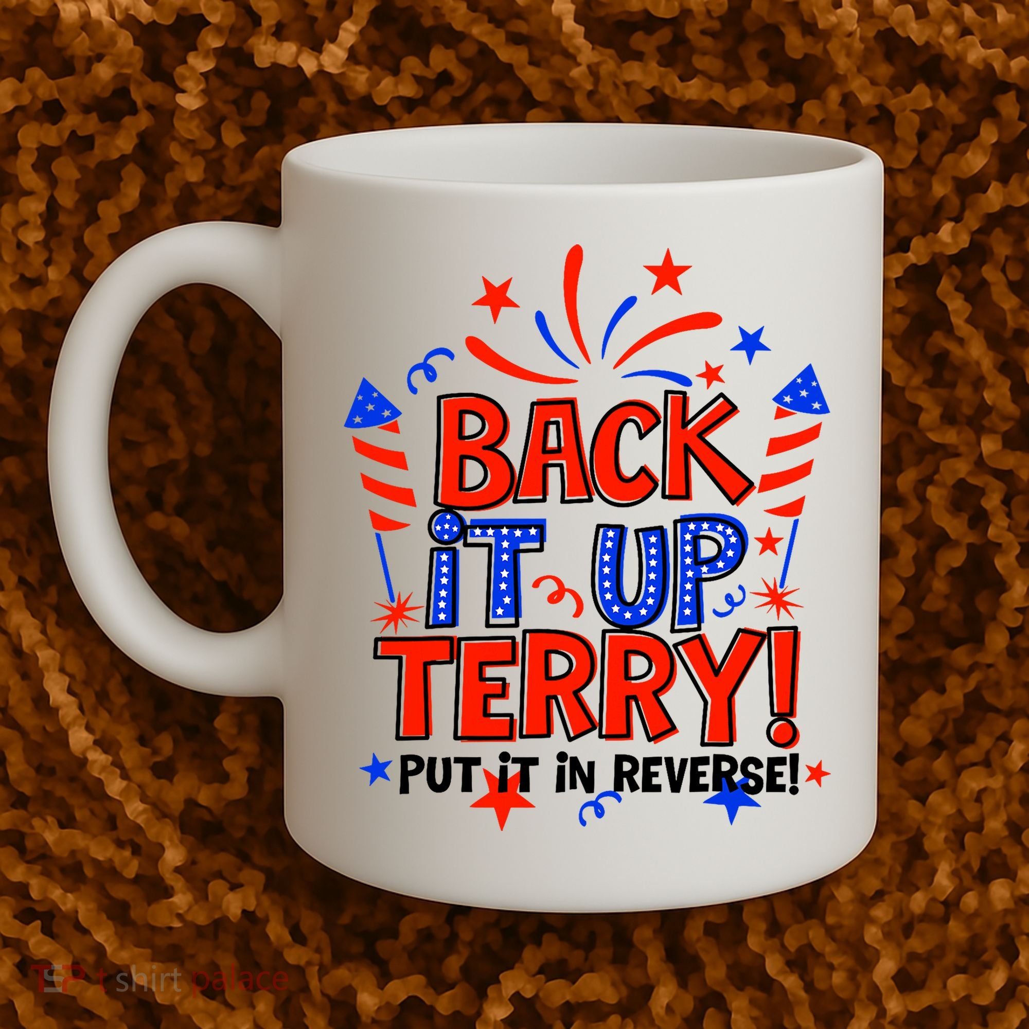 Back It Up Terry Put It In Reverse 4th Of July Fireworks Coffee Mug