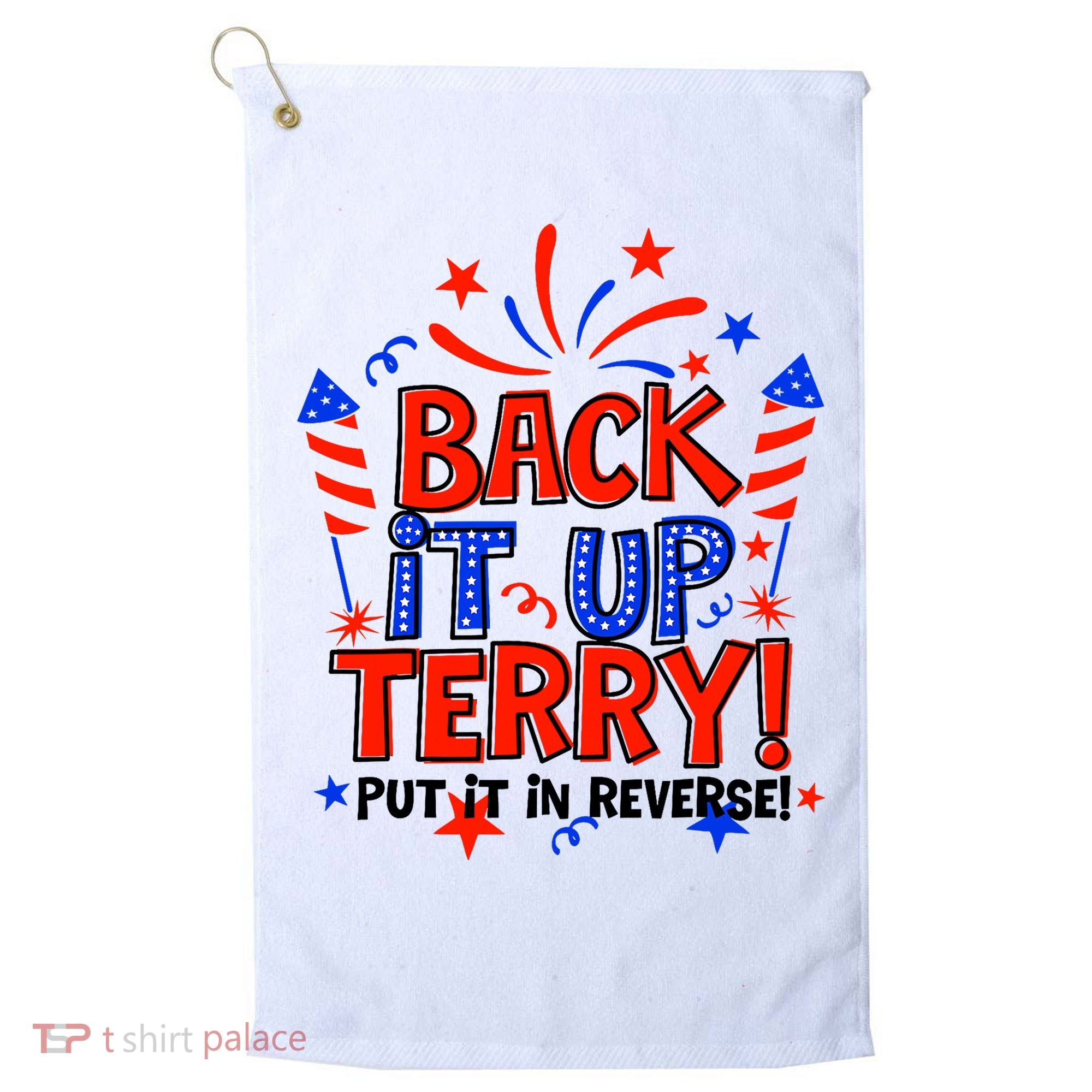 Back It Up Terry Put It In Reverse 4th Of July Fireworks Golf Towel
