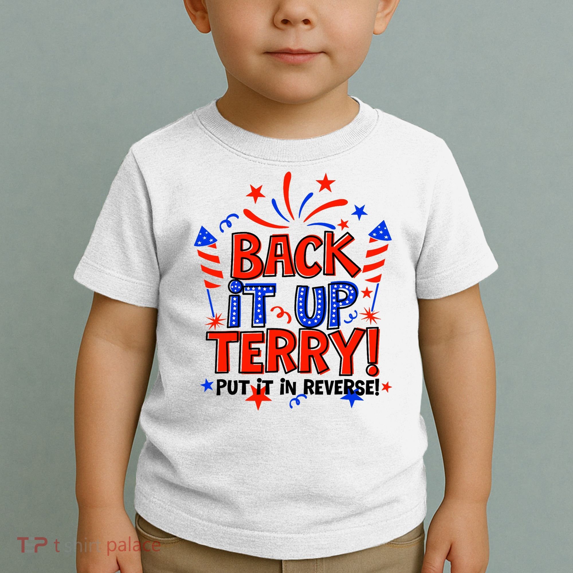 Back It Up Terry Put It In Reverse 4th Of July Fireworks Toddler T-Shirt