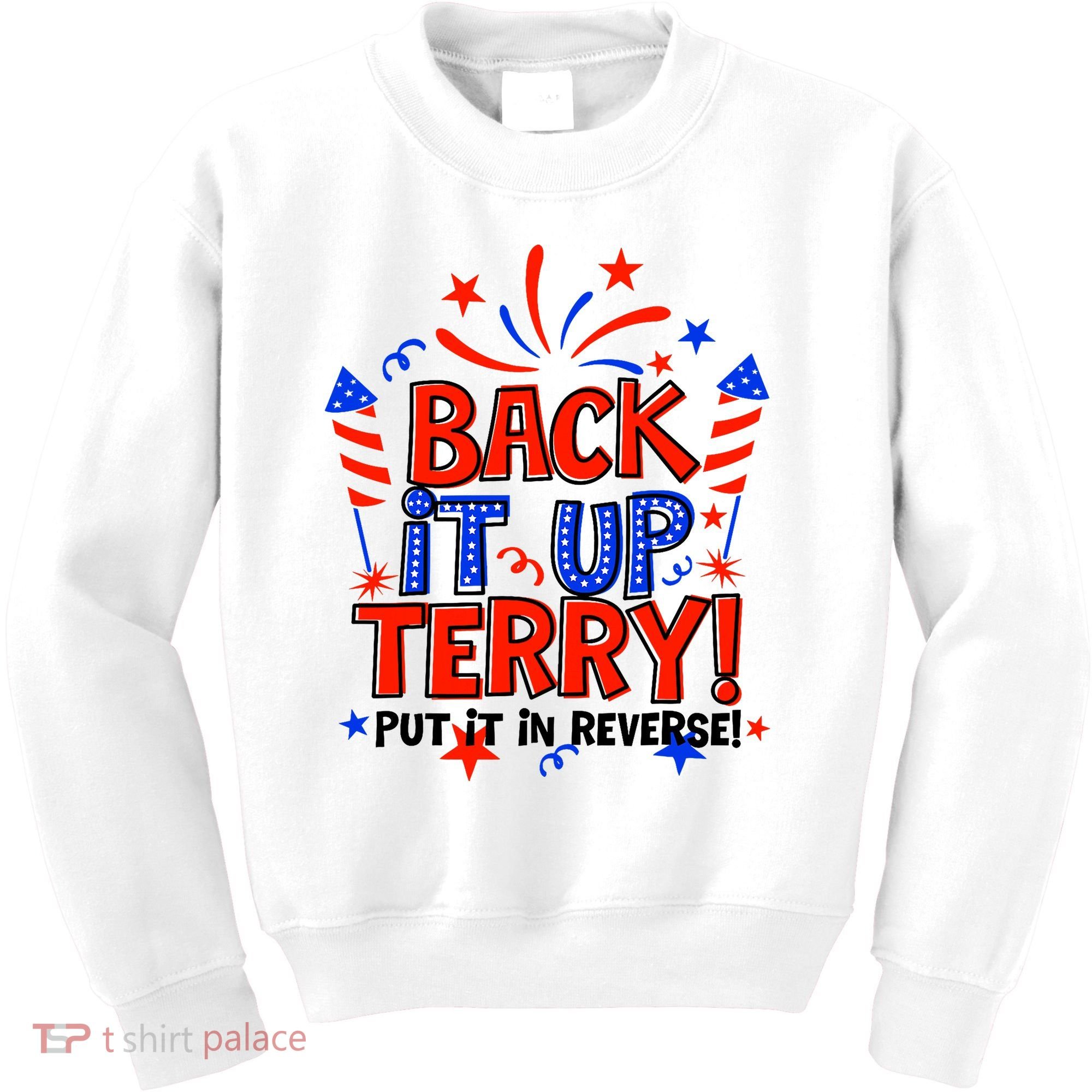 Back It Up Terry Put It In Reverse 4th Of July Fireworks Kids Sweatshirt