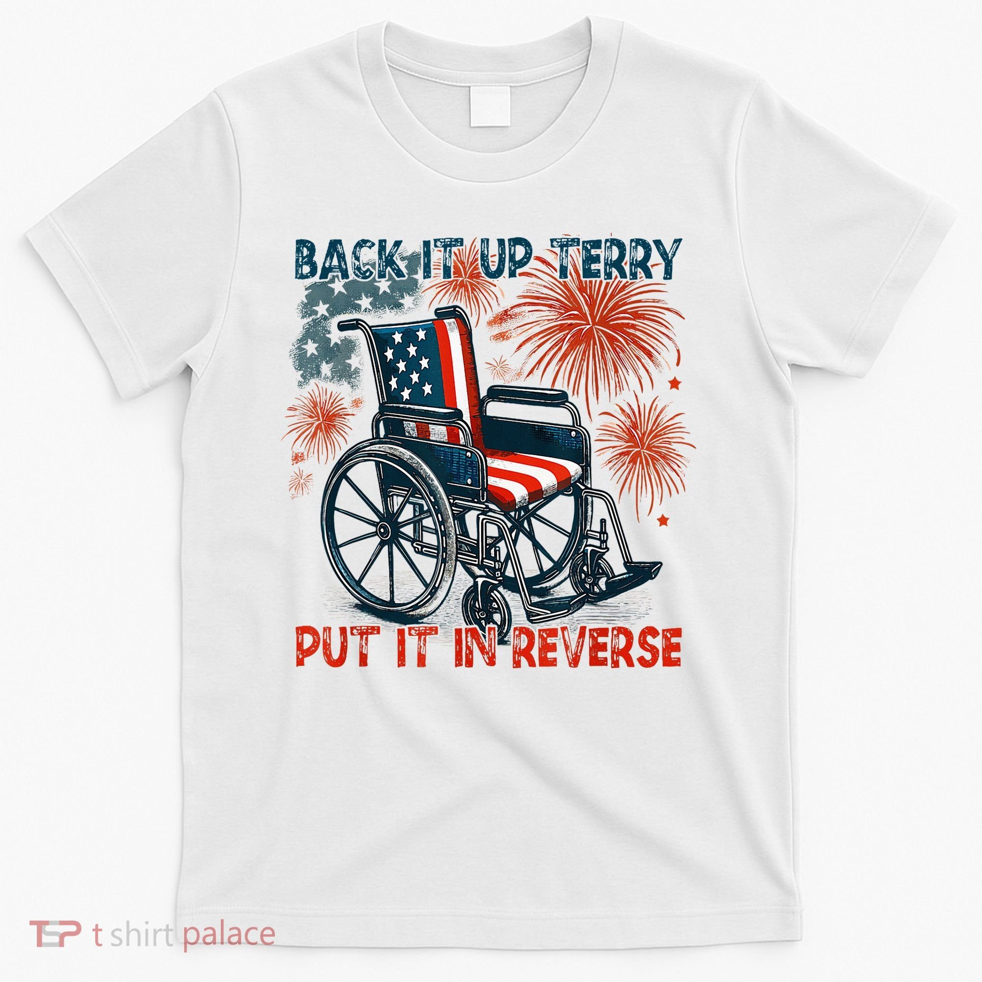 Back It Up Terry Put It In Reverse Fireworks Fun 4th Of July T-Shirt