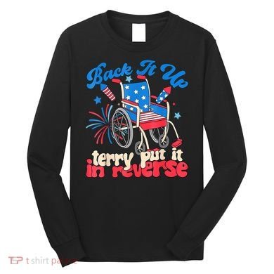 Back It Up Terry Put It In Reverse Firework 4th Of July Long Sleeve Shirt