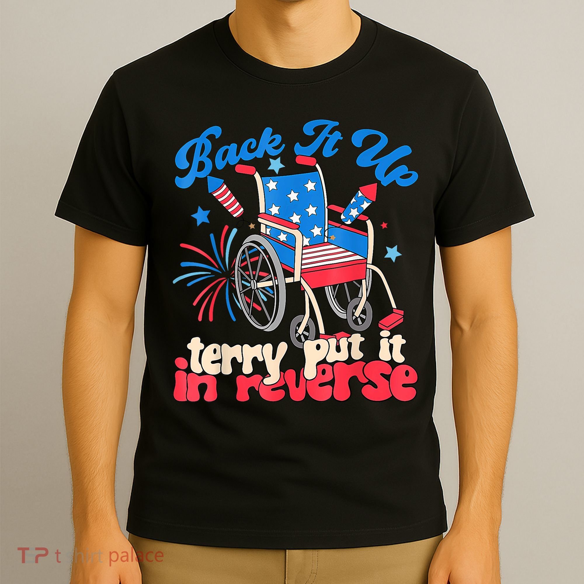 Back It Up Terry Put It In Reverse Firework 4th Of July T-Shirt
