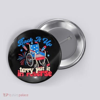 Back It Up Terry Put It In Reverse Firework 4th Of July Button