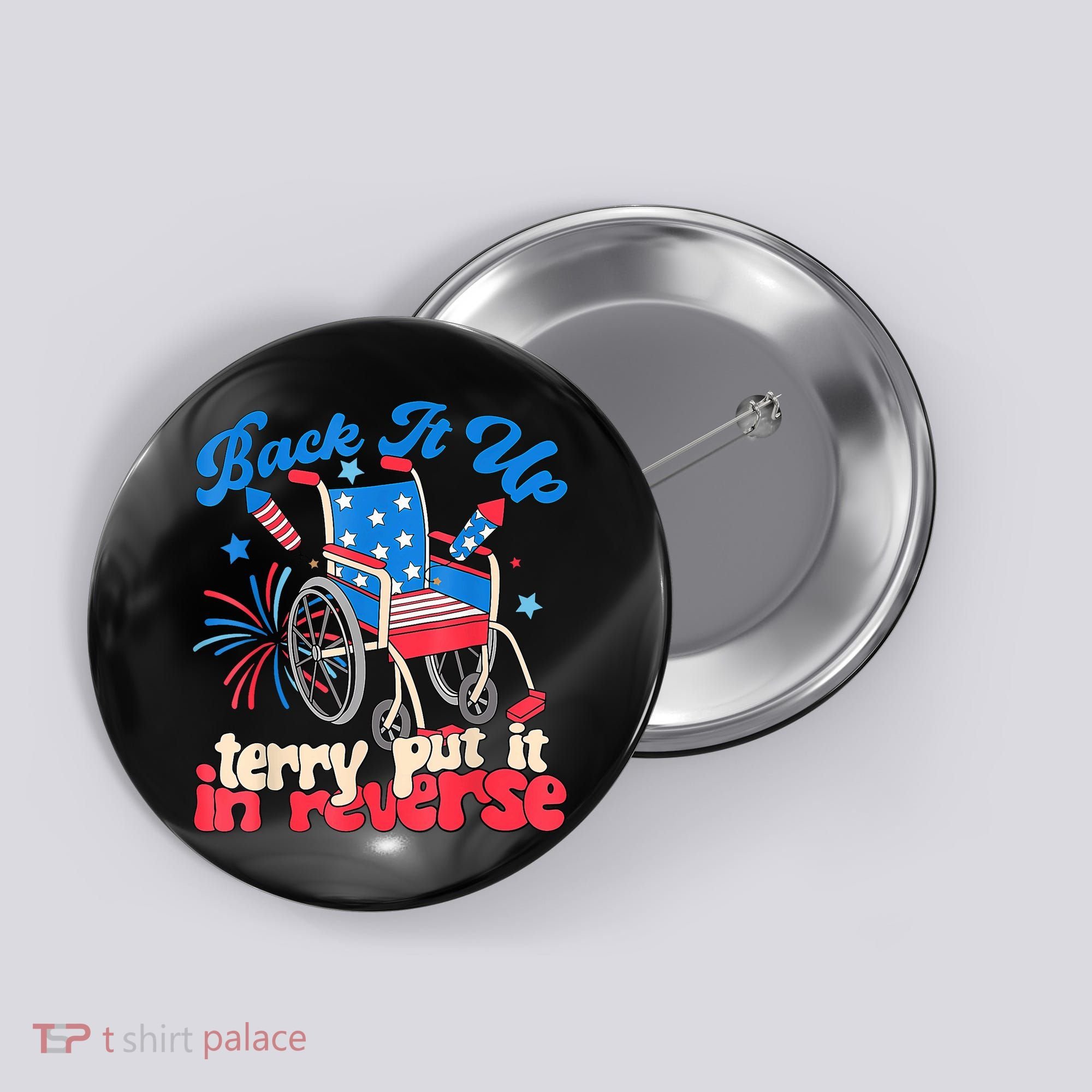 Back It Up Terry Put It In Reverse Firework 4th Of July Button
