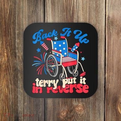 Back It Up Terry Put It In Reverse Firework 4th Of July Coaster