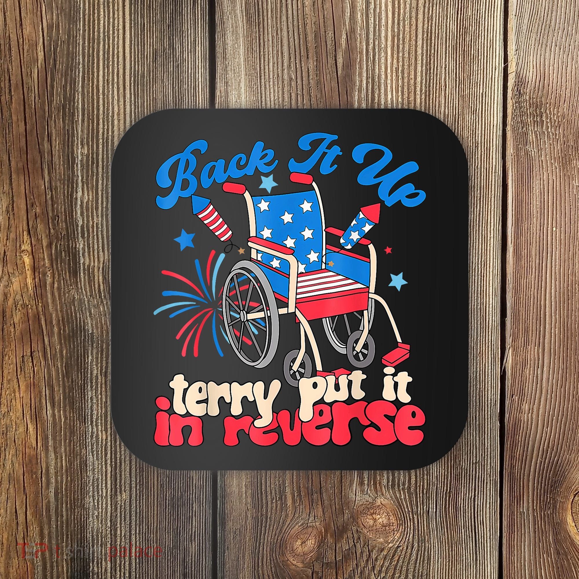 Back It Up Terry Put It In Reverse Firework 4th Of July Coaster