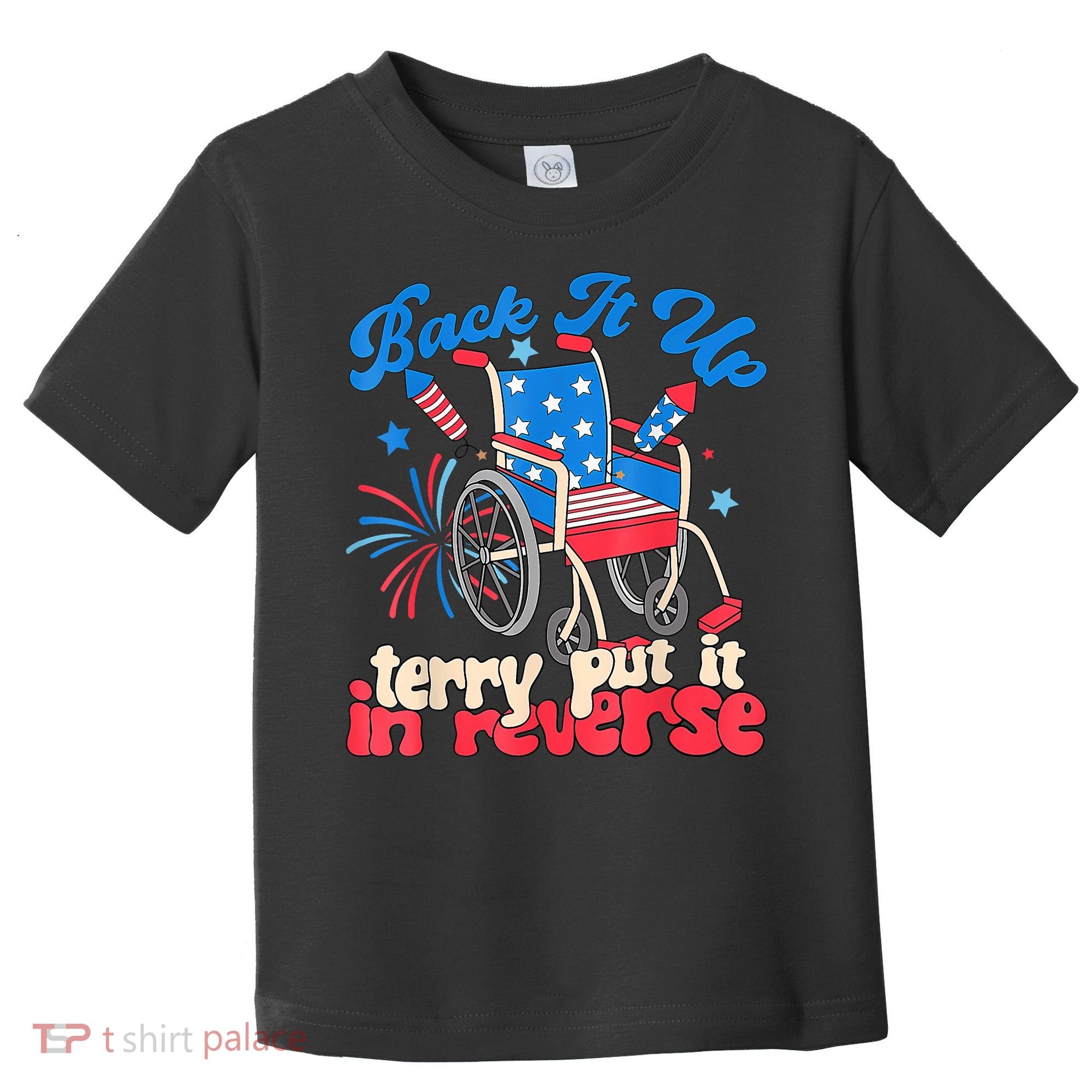Back It Up Terry Put It In Reverse Firework 4th Of July Toddler T-Shirt