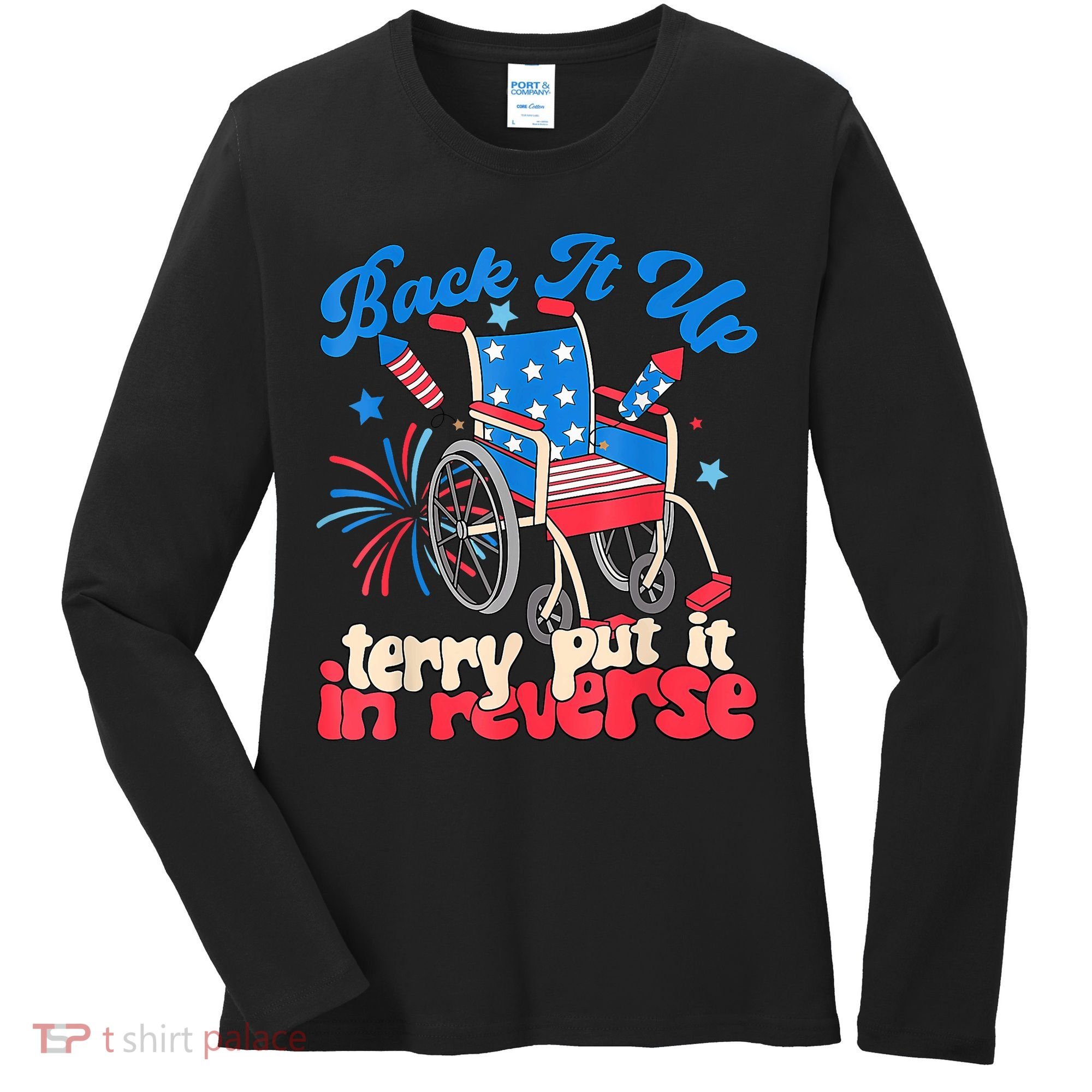 Back It Up Terry Put It In Reverse Firework 4th Of July Women's Long Sleeve Shirt