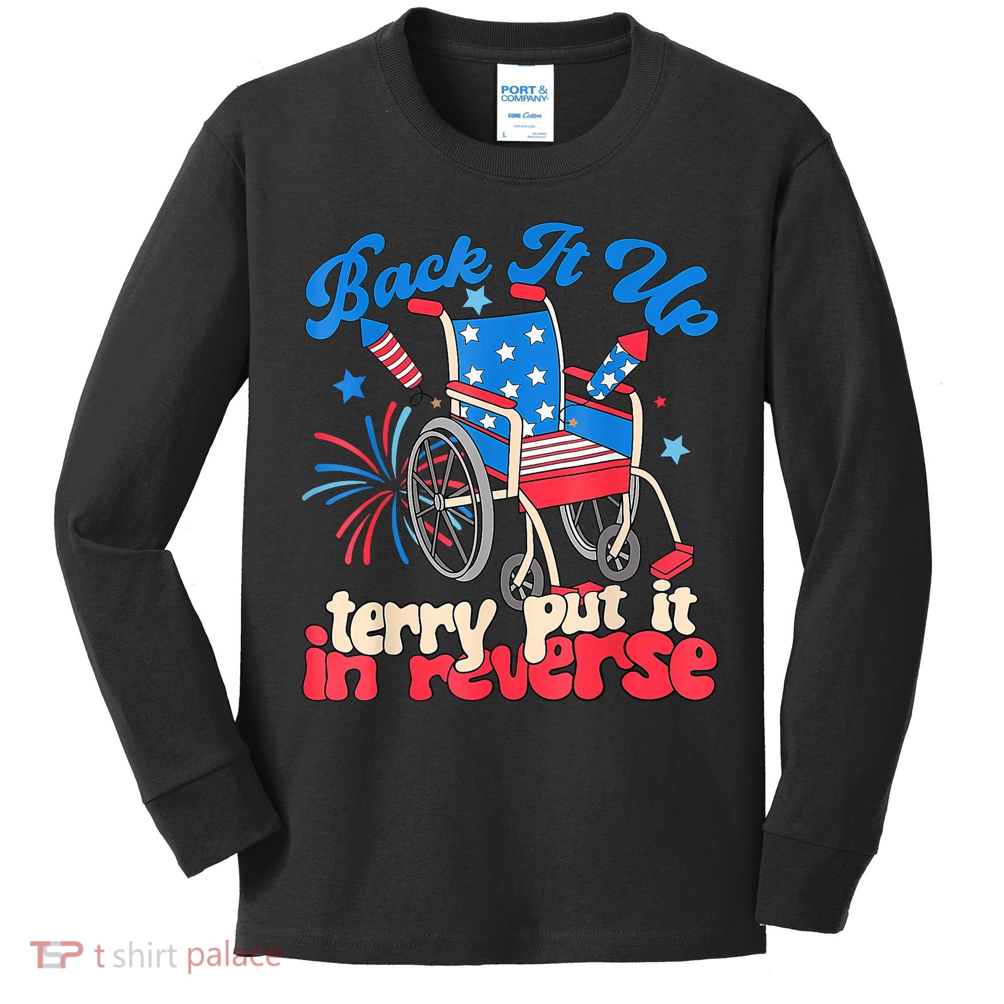 Back It Up Terry Put It In Reverse Firework 4th Of July Kids Long Sleeve Shirt