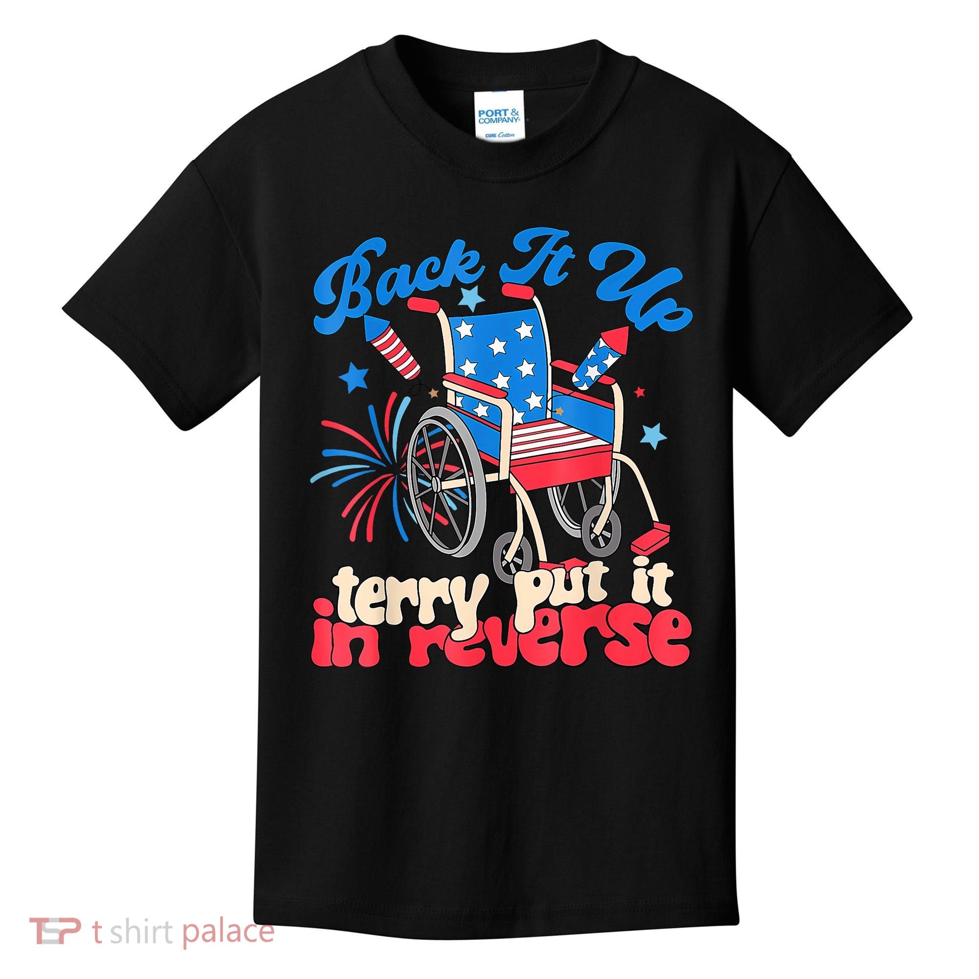 Back It Up Terry Put It In Reverse Firework 4th Of July Kids T-Shirt