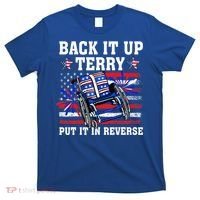 Back It Up Terry Put It In Reverse Funny 4th Of July America Independence Day T-Shirt thumb 0