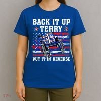 Back It Up Terry Put It In Reverse Funny 4th Of July America Independence Day T-Shirt thumb 4