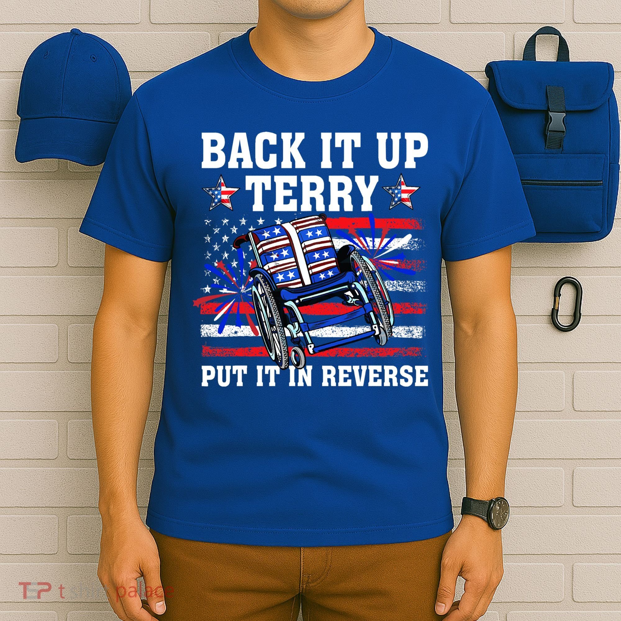 Back It Up Terry Put It In Reverse Funny 4th Of July America Independence Day T-Shirt