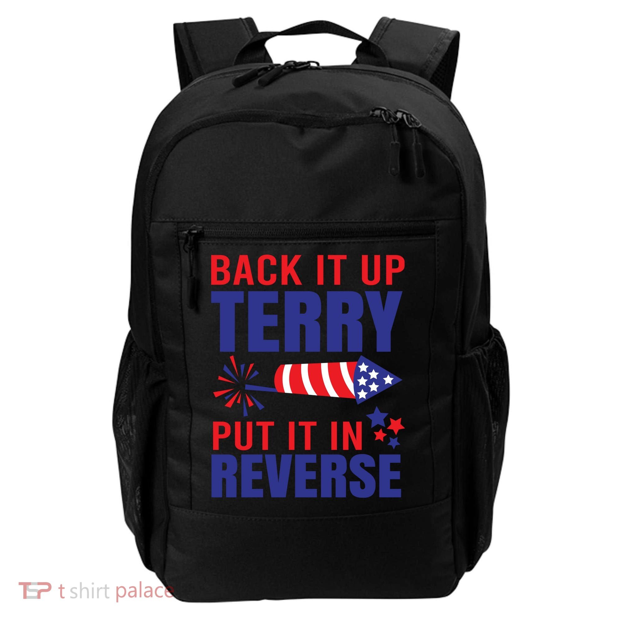 Back It Up Terry Put It In Reverse Funny 4th Of July America Independence Day Backpack