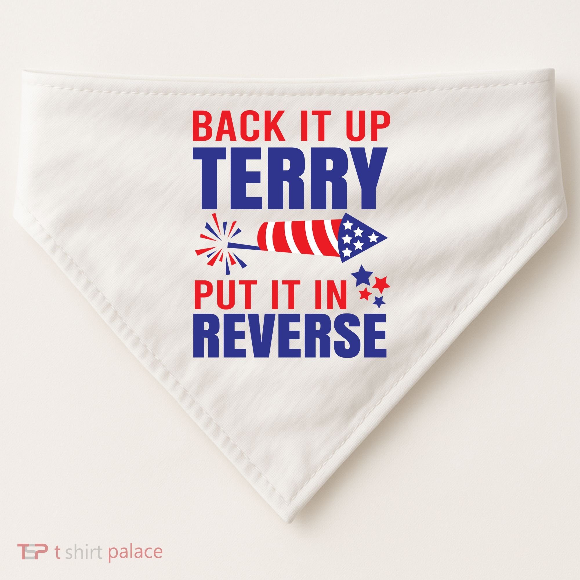 Back It Up Terry Put It In Reverse Funny 4th Of July America Independence Day USA-Made Doggie Bandana