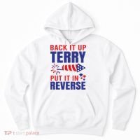 Back It Up Terry Put It In Reverse Funny 4th Of July America Independence Day Hoodie thumb 0
