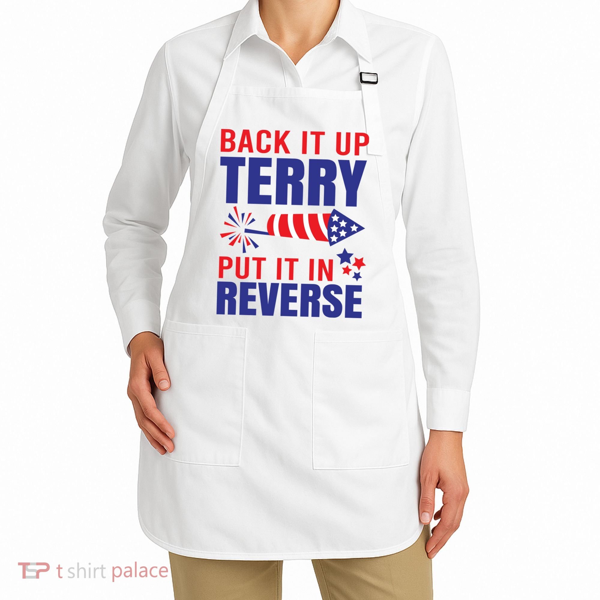 Back It Up Terry Put It In Reverse Funny 4th Of July America Independence Day Apron