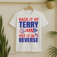 Back It Up Terry Put It In Reverse Funny 4th Of July America Independence Day T-Shirt thumb 2