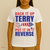 Back It Up Terry Put It In Reverse Funny 4th Of July America Independence Day T-Shirt thumb 4