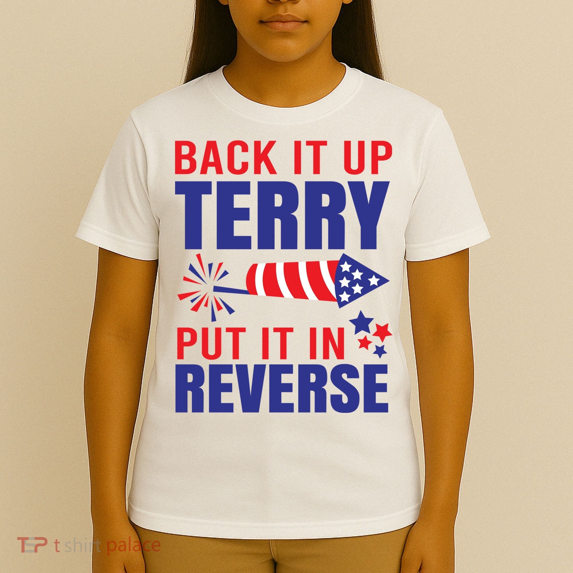 Back It Up Terry Put It In Reverse Funny 4th Of July America Independence Day T-Shirt