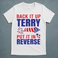 Back It Up Terry Put It In Reverse Funny 4th Of July America Independence Day T-Shirt thumb 5