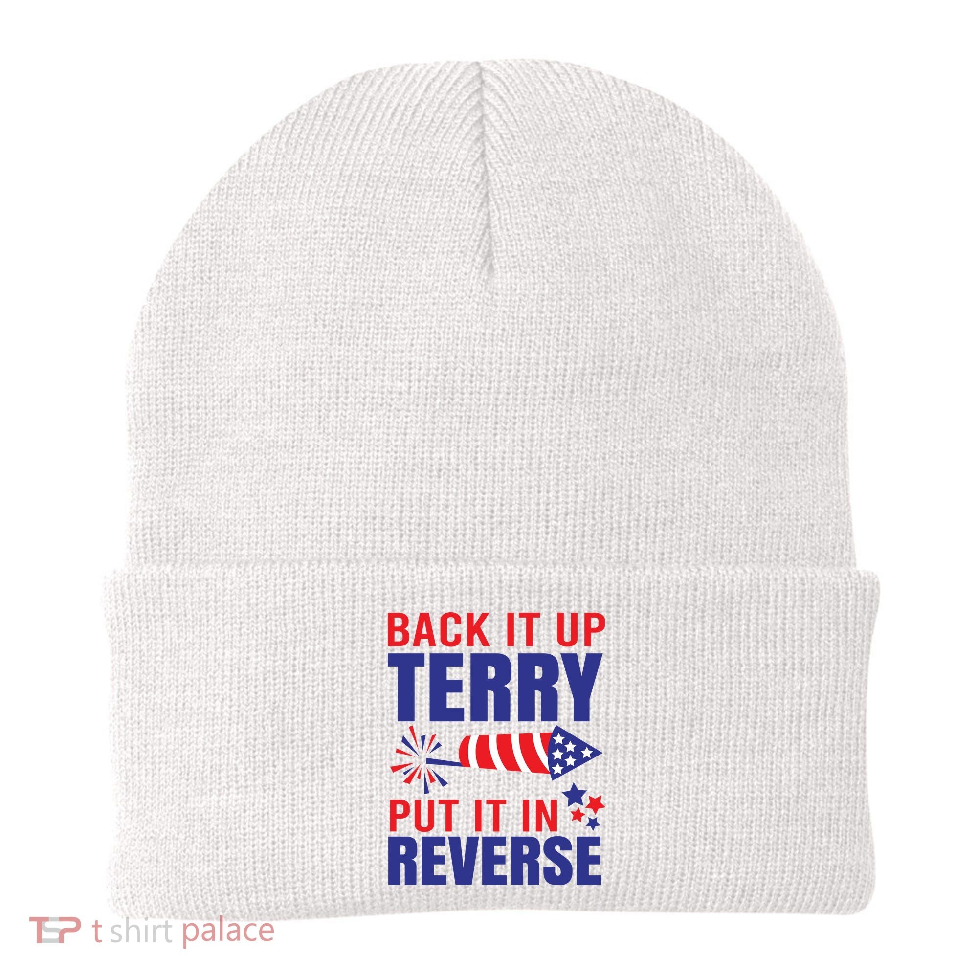 Back It Up Terry Put It In Reverse Funny 4th Of July America Independence Day Beanie