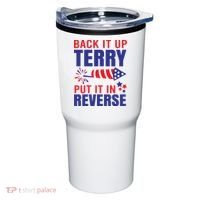 Back It Up Terry Put It In Reverse Funny 4th Of July America Independence Day Tumbler thumb 0
