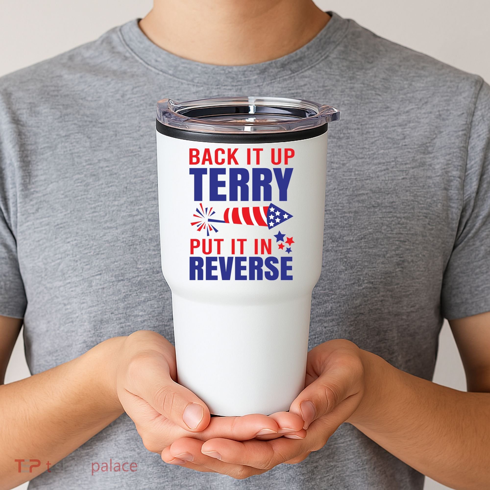 Back It Up Terry Put It In Reverse Funny 4th Of July America Independence Day Tumbler