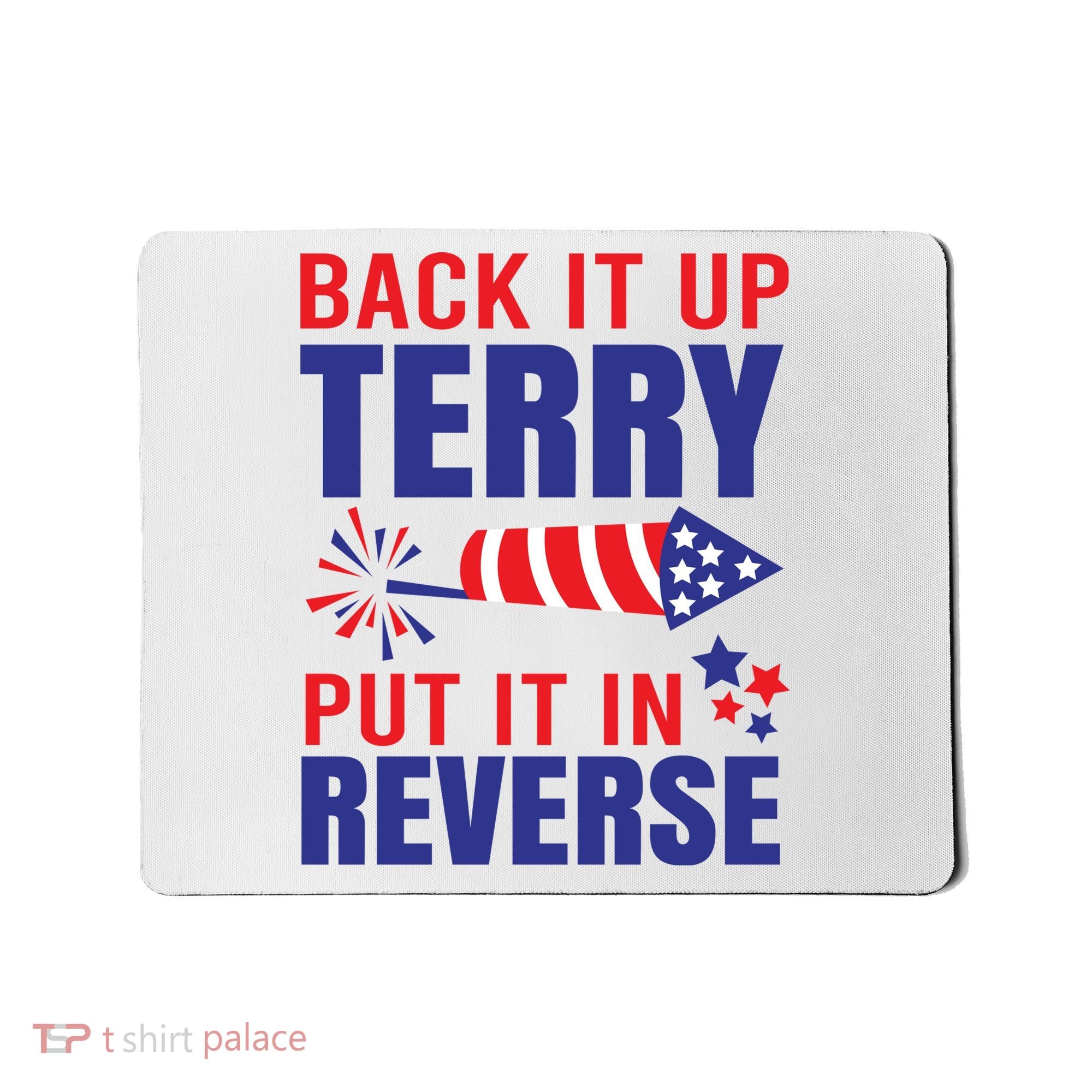Back It Up Terry Put It In Reverse Funny 4th Of July America Independence Day Mousepad