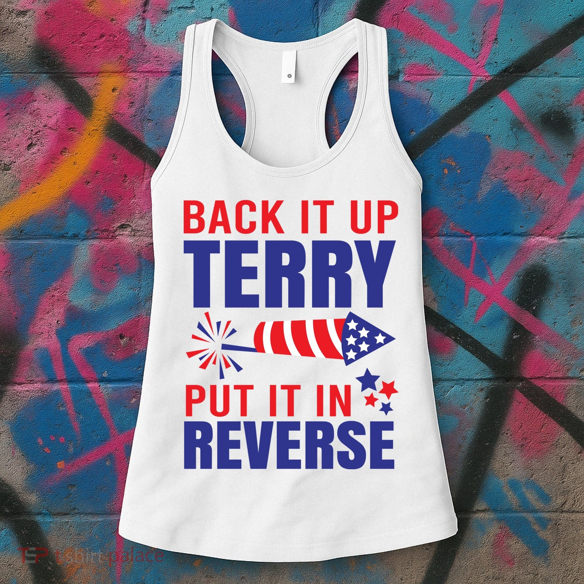 Back It Up Terry Put It In Reverse Funny 4th Of July America Independence Day Women's Tank Top