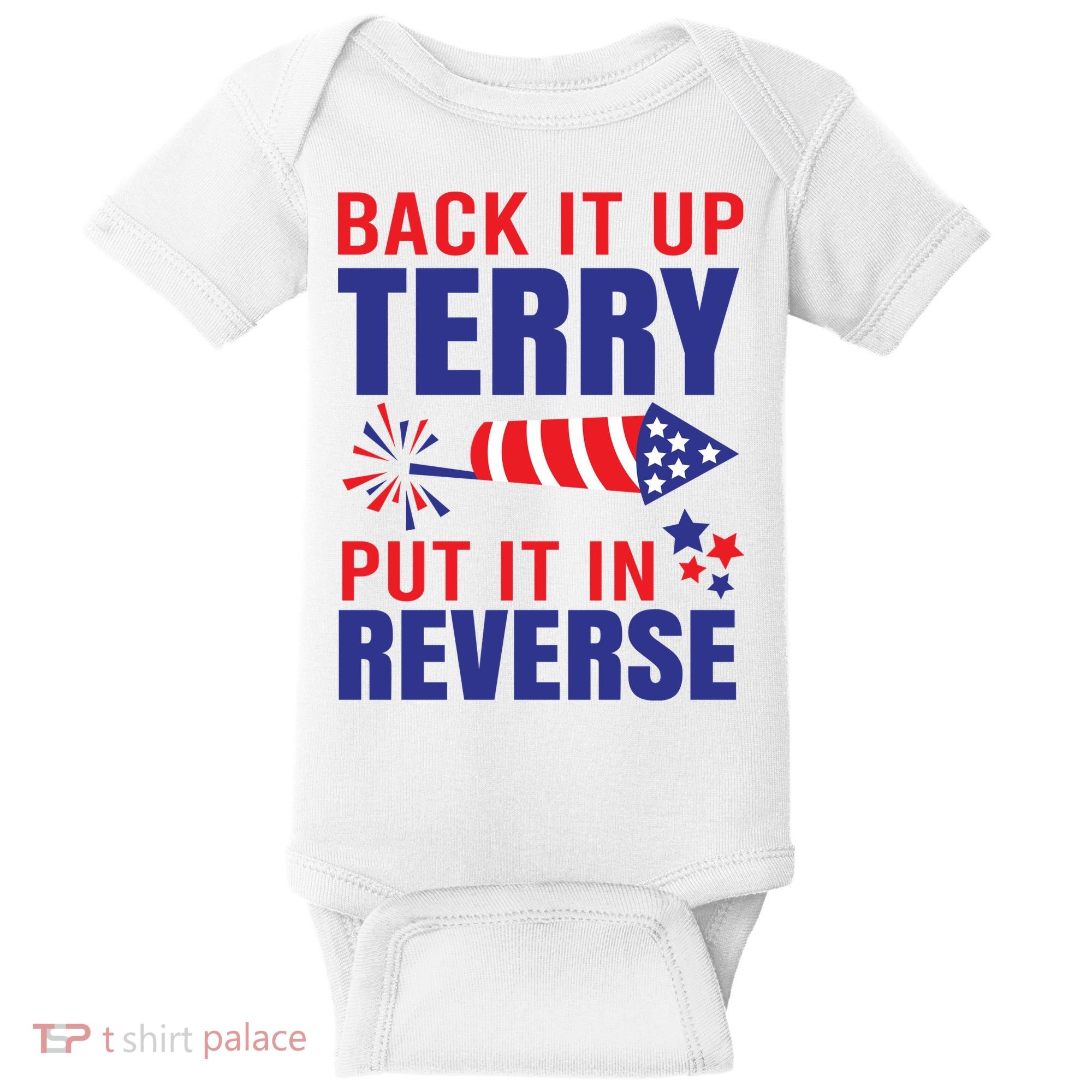 Back It Up Terry Put It In Reverse Funny 4th Of July America Independence Day Baby Bodysuit
