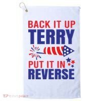 Back It Up Terry Put It In Reverse Funny 4th Of July America Independence Day Golf Towel thumb 0
