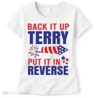 Back It Up Terry Put It In Reverse Funny 4th Of July America Independence Day Women's T-Shirt thumb 0