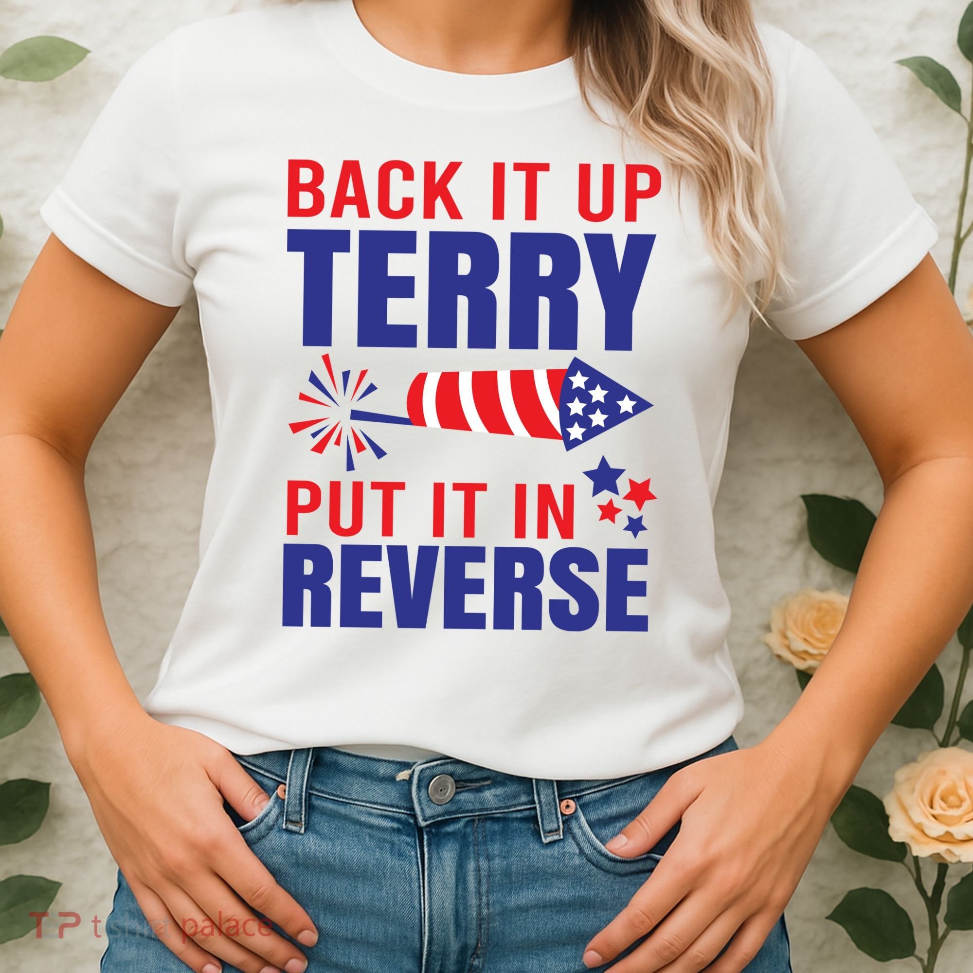 Back It Up Terry Put It In Reverse Funny 4th Of July America Independence Day Women's T-Shirt