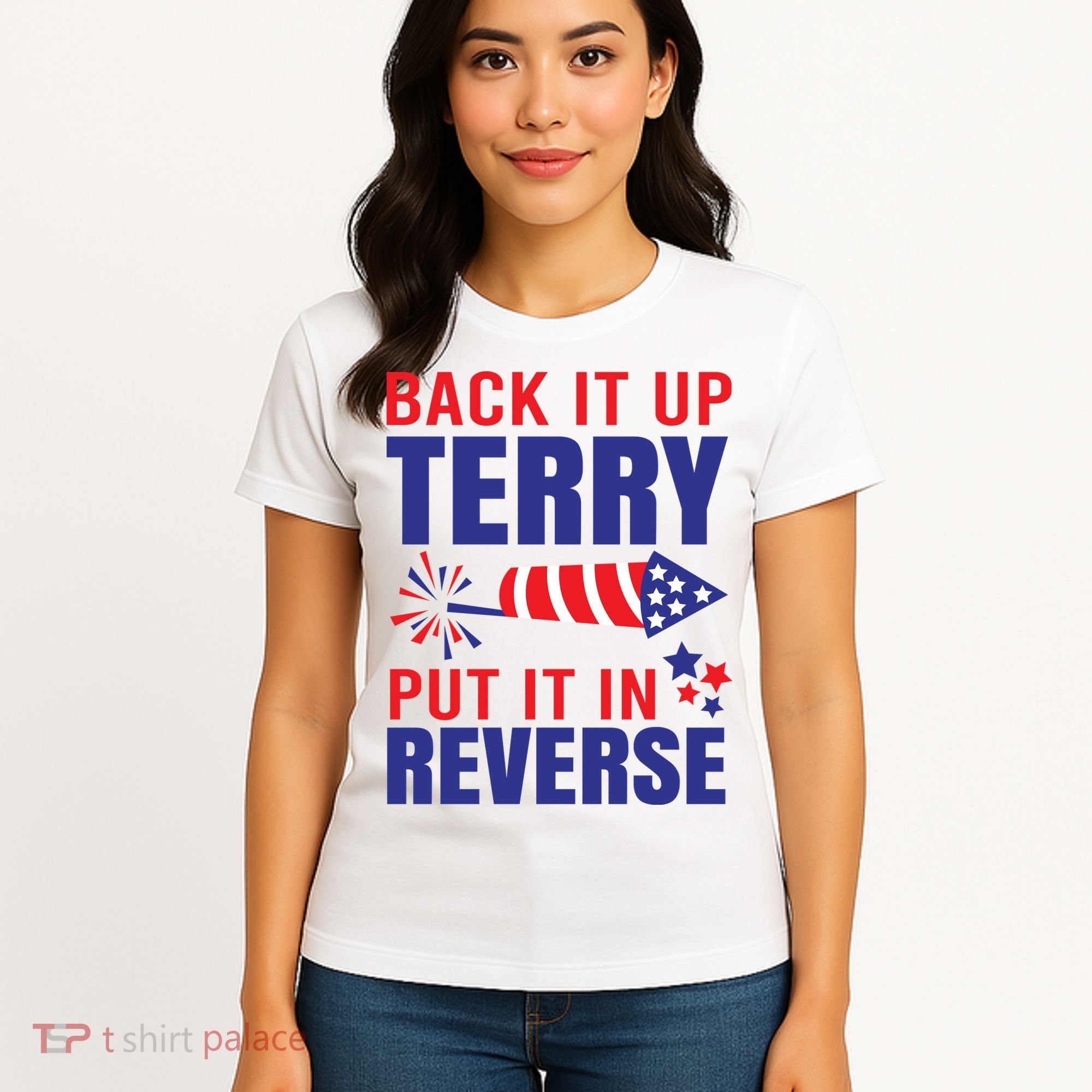 Back It Up Terry Put It In Reverse Funny 4th Of July America Independence Day Women's T-Shirt