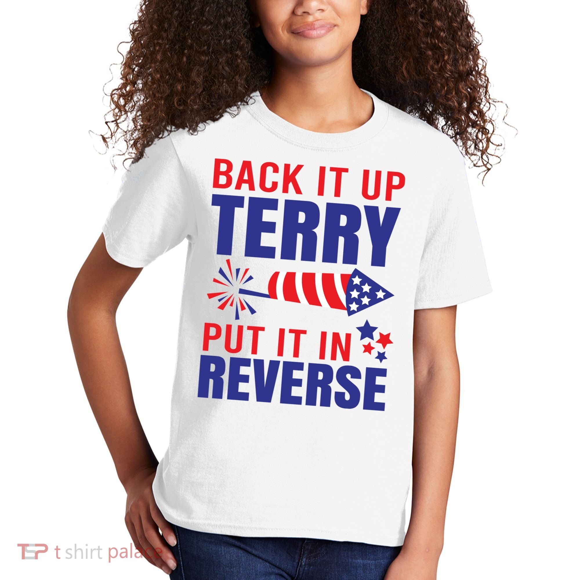 Back It Up Terry Put It In Reverse Funny 4th Of July America Independence Day Kids T-Shirt