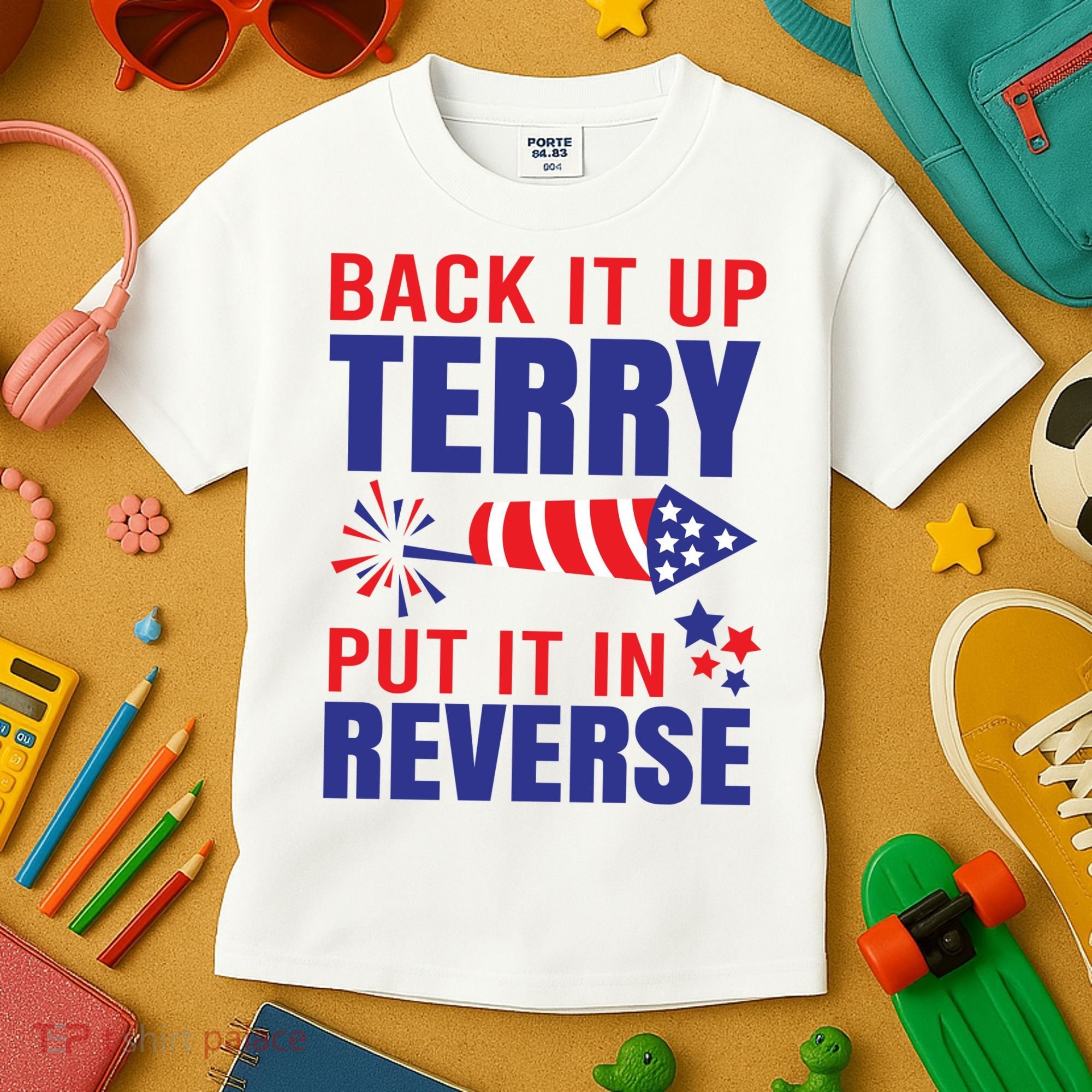 Back It Up Terry Put It In Reverse Funny 4th Of July America Independence Day Kids T-Shirt