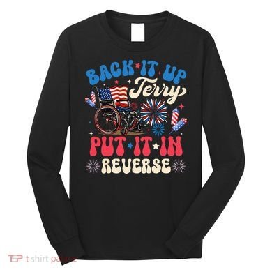Back It Up Terry Put It In Reverse Firework 4th Of July Long Sleeve Shirt