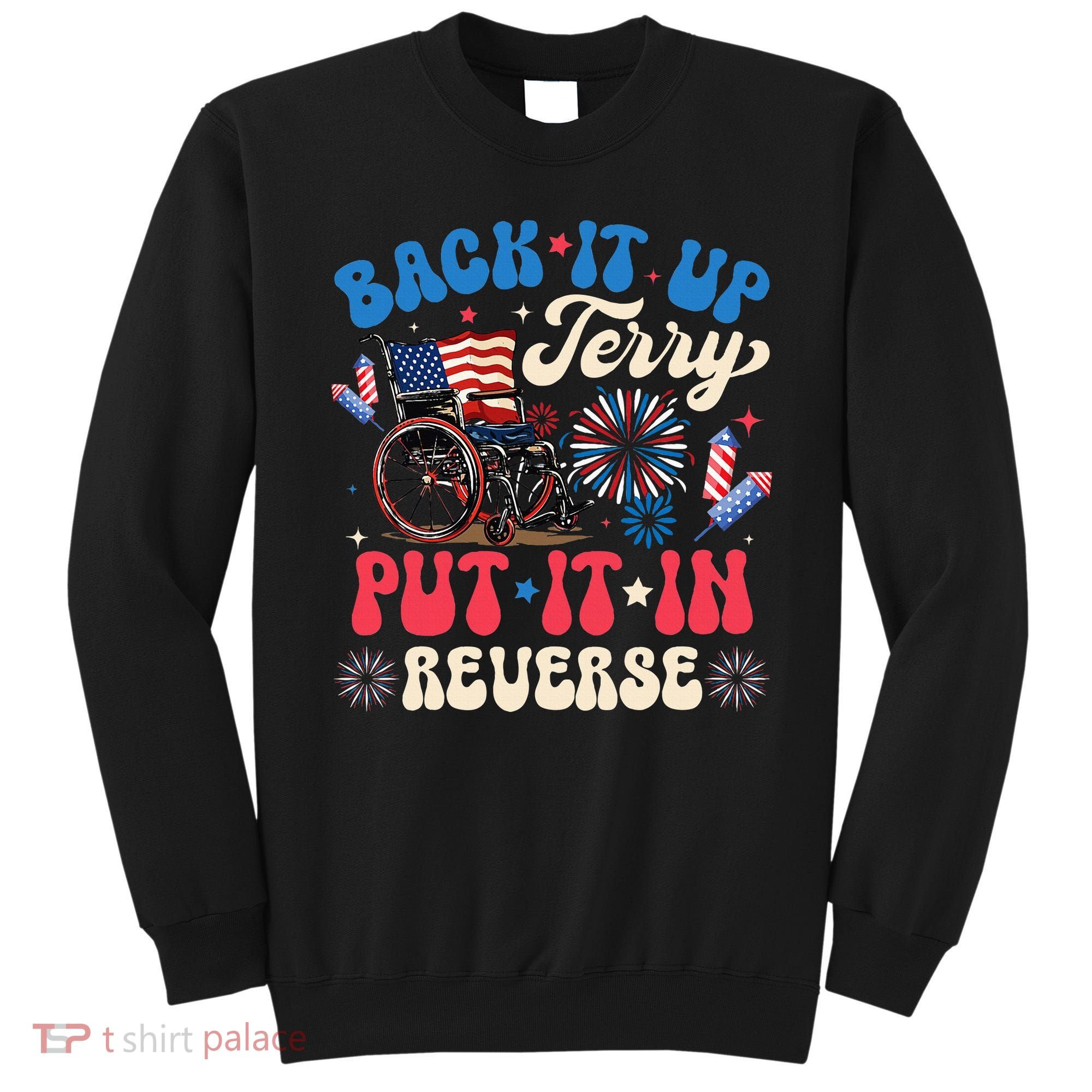Back It Up Terry Put It In Reverse Firework 4th Of July Sweatshirt