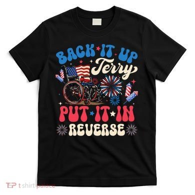 Back It Up Terry Put It In Reverse Firework 4th Of July T-Shirt