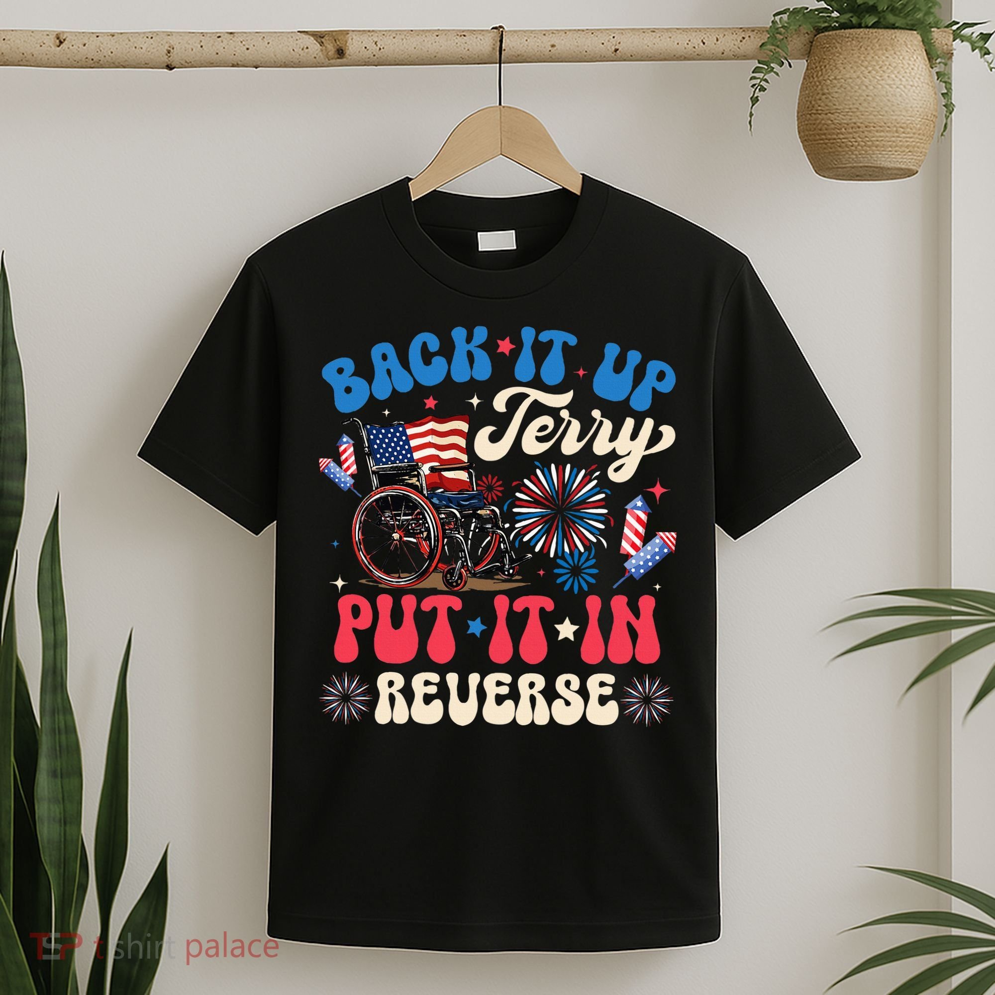 Back It Up Terry Put It In Reverse Firework 4th Of July T-Shirt