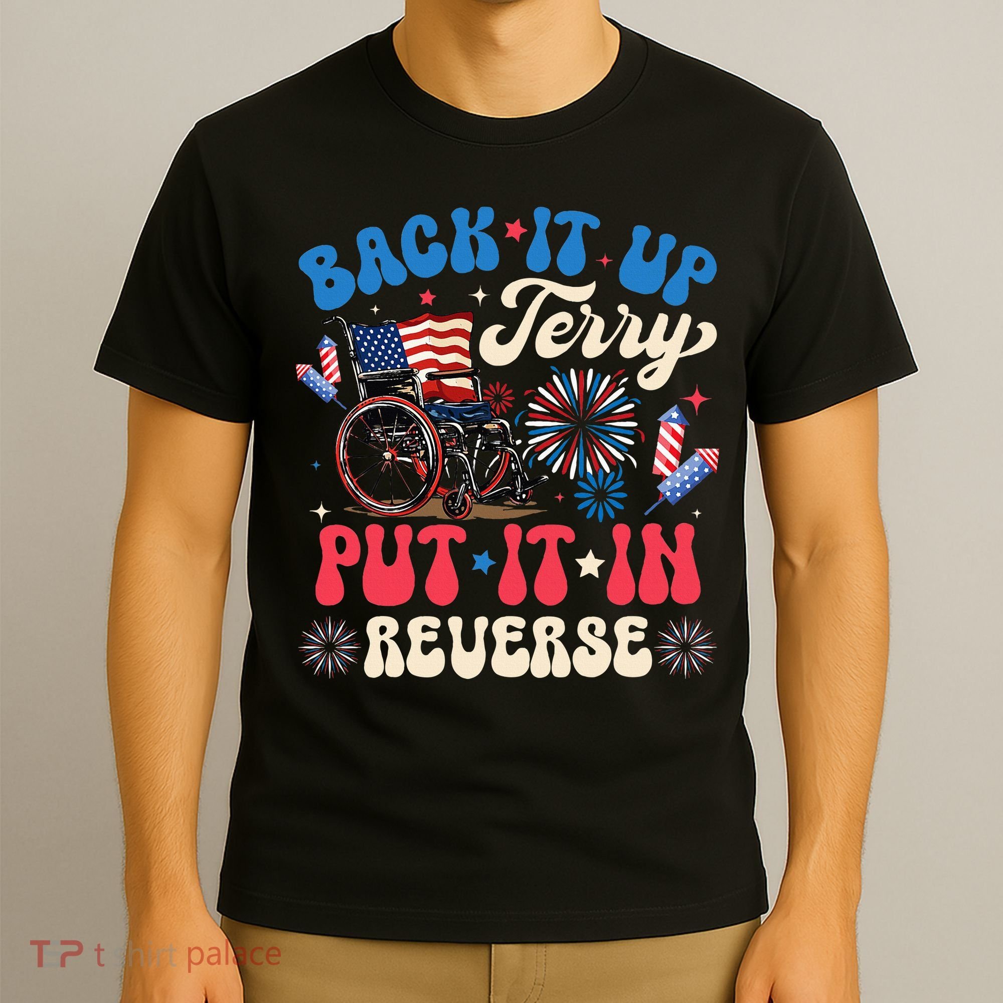 Back It Up Terry Put It In Reverse Firework 4th Of July T-Shirt