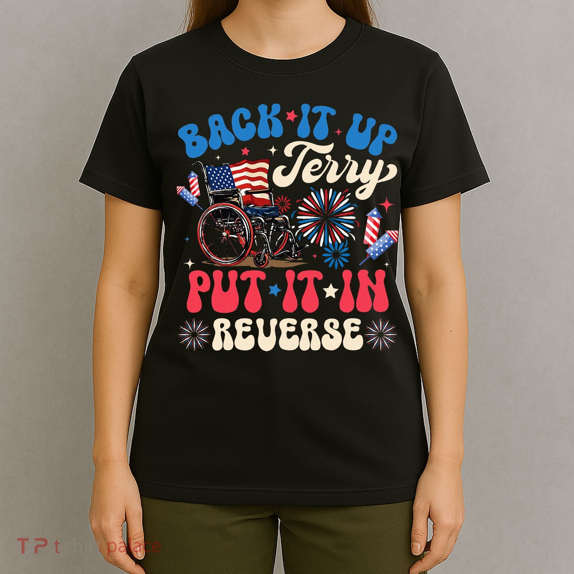 Back It Up Terry Put It In Reverse Firework 4th Of July T-Shirt