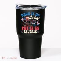 Back It Up Terry Put It In Reverse Firework 4th Of July Tumbler thumb 0