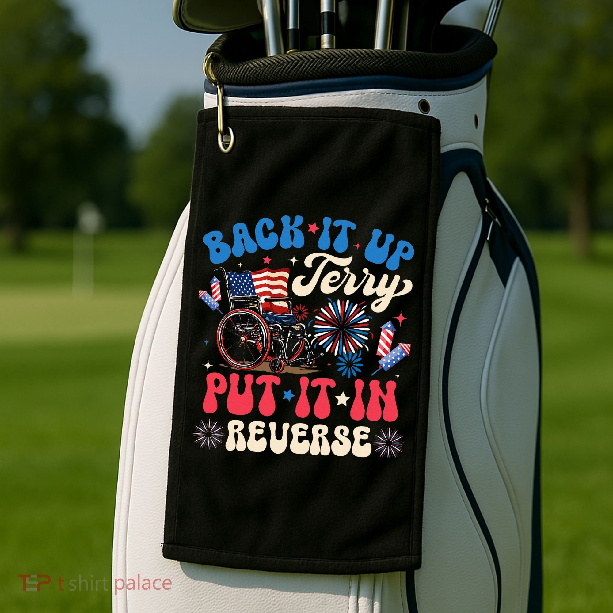 Back It Up Terry Put It In Reverse Firework 4th Of July Golf Towel
