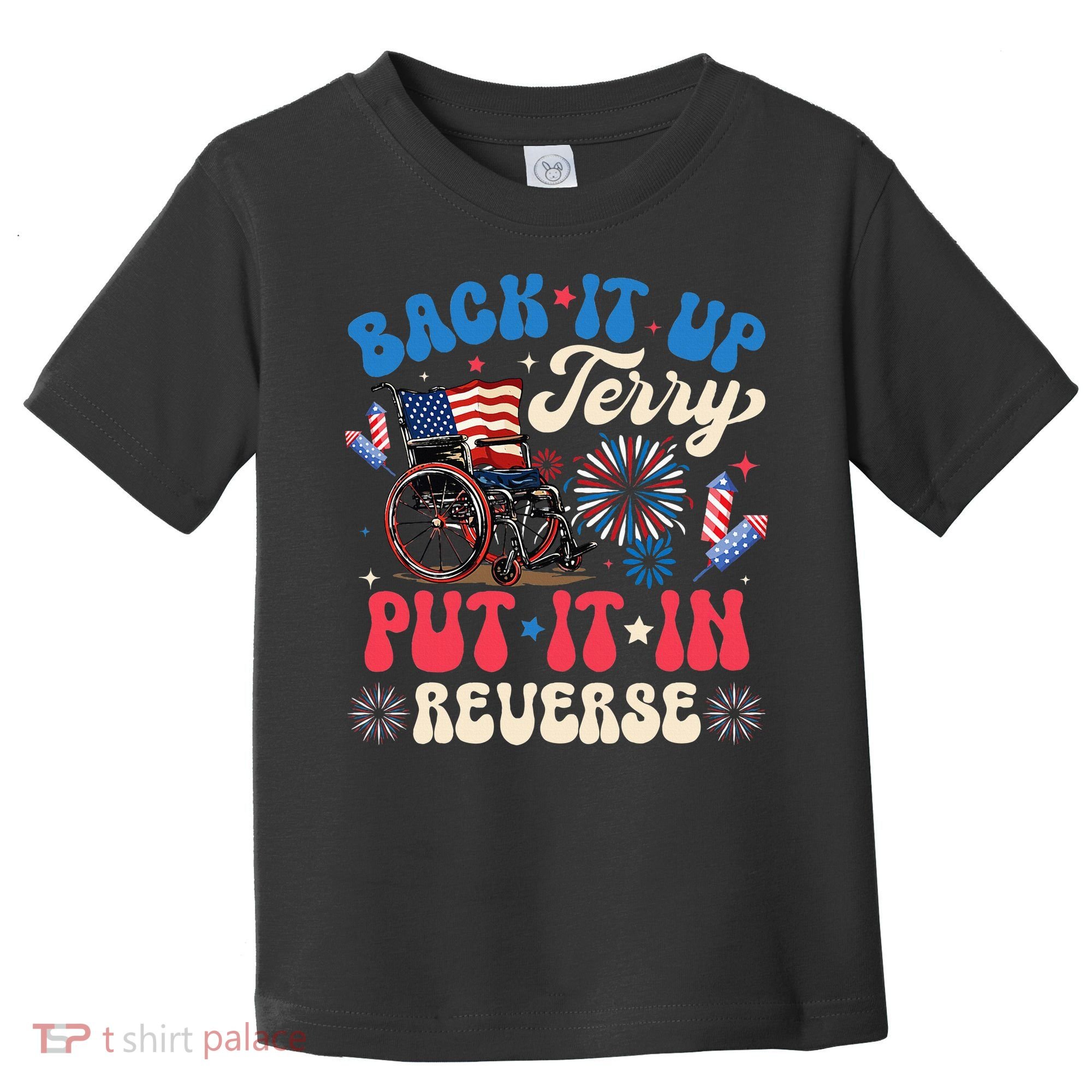 Back It Up Terry Put It In Reverse Firework 4th Of July Toddler T-Shirt