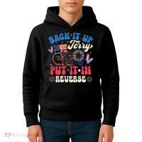Back It Up Terry Put It In Reverse Firework 4th Of July Kids Hoodie thumb 4