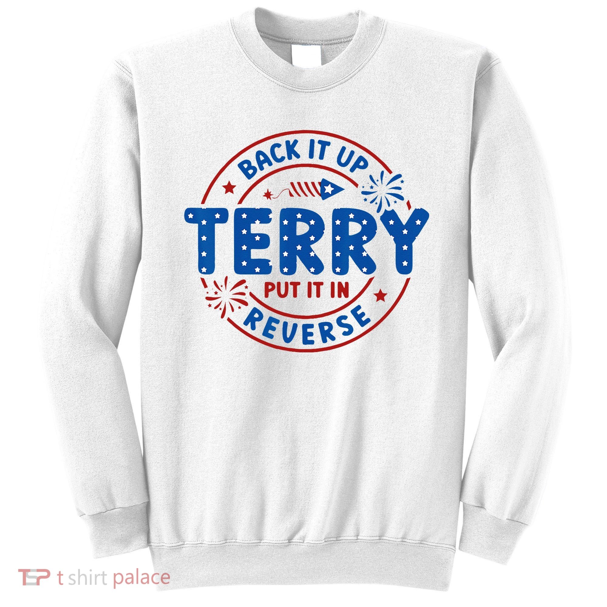 Back It Up Terry Put It In Reverse 4th Of July For Men Women Sweatshirt
